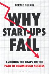 Why Start-Ups Fail : Avoiding the Traps on the Path to Commercial Success
