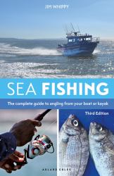 Sea Fishing 3rd Edition : The Complete Guide to Angling from Your Boat or Kayak