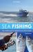 Sea Fishing 3rd Edition : The Complete Guide to Angling from Your Boat or Kayak
