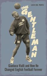 The Gentleman : Gianluca Vialli and How He Changed English Football Forever