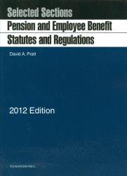 Pension and Employee Benefit Statutes, Regulations, Selected Sections 2012