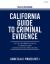 California Guide to Criminal Evidence 2024-25 (8th Edition) : Text, Cases, and Commentary on the Law of Evidence in California and Federal Courts for Attorneys and Judges