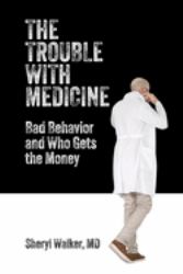 The Trouble with Medicine : Bad Behavior and Who Gets the Money