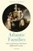 Atlantic Families : Lives and Letters in the Later Eighteenth Century
