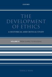The Development of Ethics Vol. 2 : A Historical and Critical StudyVolume II: from Suarez to Rousseau