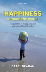 Happiness Around the World : The Paradox of Happy Peasants and Miserable Millionaires