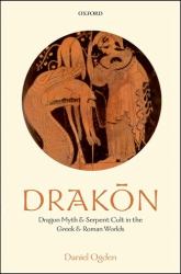 Drakon : Dragon Myth and Serpent Cult in the Greek and Roman Worlds