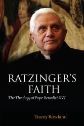 Ratzinger's Faith : The Theology of Pope Benedict XVI
