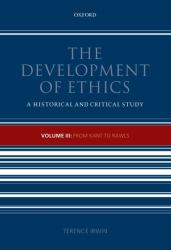The Development of Ethics Vol. 3 : Volume III: from Kant to Rawls