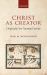 Christ As Creator : Origins of a New Testament Doctrine