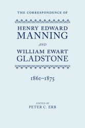 The Correspondence of Henry Edward Manning and William Ewart Gladstone : Volume Three 1861-1875
