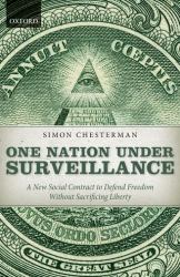 One Nation under Surveillance : A New Social Contract to Defend Freedom Without Sacrificing Liberty