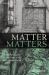 Matter Matters : Metaphysics and Methodology in the Early Modern Period Matter Matters : Metaphysics and Methodology in the Early Modern Period