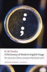 A Dictionary of Modern English Usage : The Classic First Edition