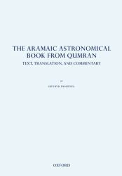 The Aramaic Astronomical Book from Qumran : Text, Translation, and Commentary