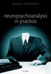 Neuropsychoanalysis in Practice : Brain, Self and Objects