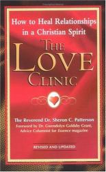 The Love Clinic : A Dynamic Pastor Shares how to Heal Relationships in a Christian Spirit