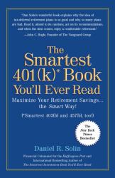 The Smartest 401k Book You'll Ever Read : Maximize Your Retirement Savings... the Smart Way!