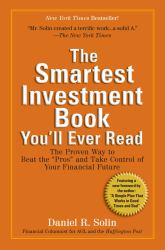 The Smartest Investment Book You'll Ever Read : The Proven Way to Beat the Pros and Take Control of Your Financial Future