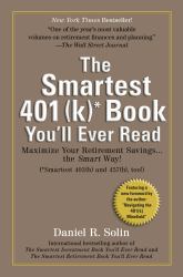 Smartest 401(k) Book You'll Ever Read : Maximize Your Retirement Savings... the Smart Way!