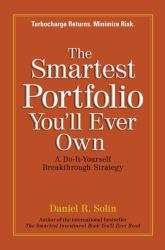 The Smartest Portfolio You'll Ever Own : A Do-It-Yourself Breakthrough Strategy