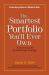 The Smartest Portfolio You'll Ever Own : A Do-It-Yourself Breakthrough Strategy