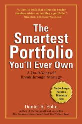 The Smartest Portfolio You'll Ever Own : A Do-It-Yourself Breakthrough Strategy