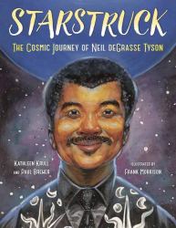 Starstruck : The Cosmic Journey of Neil DeGrasse Tyson