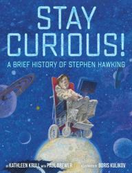 Stay Curious! : A Brief History of Stephen Hawking