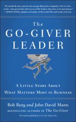The Go-Giver Leader : A Little Story about What Matters Most in Business (Go-Giver, Book 2)