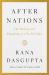After Nations : The Making and Unmaking of a World Order