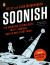 Soonish : Ten Emerging Technologies That'll Improve and/or Ruin Everything