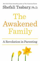 The Awakened Family : A Revolution in Parenting
