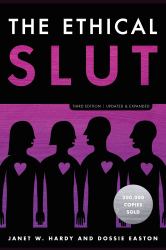 The Ethical Slut, Third Edition : A Practical Guide to Polyamory, Open Relationships, and Other Freedoms in Sex and Love