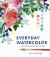 Everyday Watercolor : Learn to Paint Watercolor in 30 Days