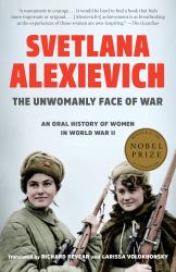 The Unwomanly Face of War : An Oral History of Women in World War II
