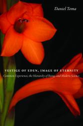 Vestige of Eden, Image of Eternity : Common Experience, the Hierarchy of Being, and Modern Science