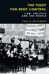 The Fight for Rent Control : Law, Politics and the People