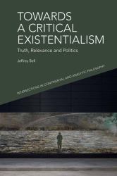 Towards a Critical Existentialism : Truth, Relevance and Politics