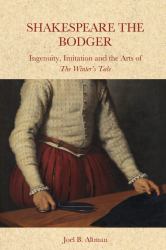 Shakespeare the Bodger : Ingenuity, Imitation and the Arts of the Winter's Tale