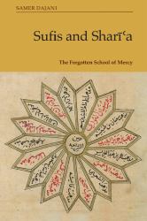 Sufis and Sharīʿa : The Forgotten School of Mercy