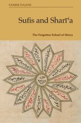 Sufis and Sharīʿa : The Forgotten School of Mercy