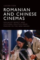 Romanian and Chinese Cinemas : Socialist Affect and Cultural Politics from Maoism to the New Waves