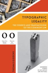 Typographic Legality : The Source and Transmission of the Common Law