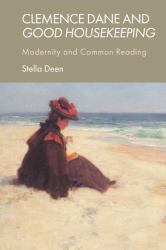 Clemence Dane and Good Housekeeping : Modernity and Common Reading