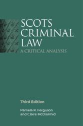 Scots Criminal Law : A Critical Analysis, 3rd Edition