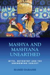 Mashya and Mashyana Unearthed : Myth, Metonymy and the Unknowing Subject