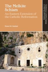 The Melkite Schism : An Eastern Extension of the Catholic Reformation