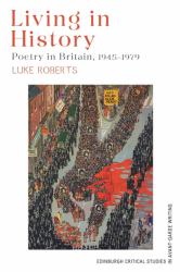 Living in History : Poetry in Britain, 1945-1979