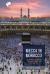 Mecca in Morocco : Articulations of Muslim Pilgrimage in Moroccan Everyday Life